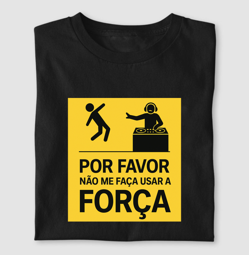 Por Favor, Não Me Faça Usar a Força