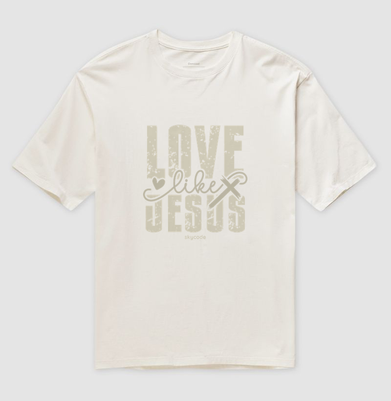 Camiseta Oversized Love like Jesus - Camiseta Oversized