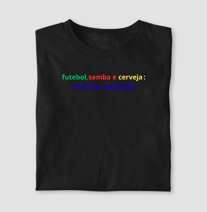 camiseta futebol, samba e cerveja: minha seleção
