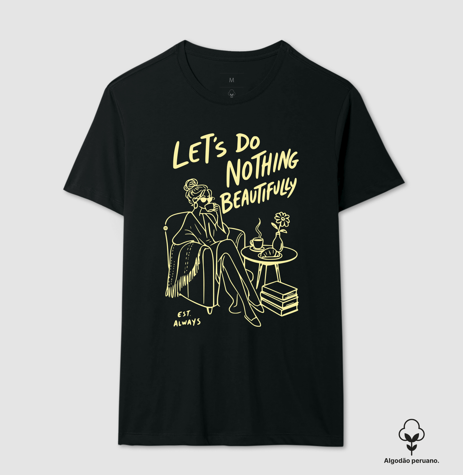 LET'S DO NOTHING BEAUTIFULLY - Camiseta Algodão Peruano
