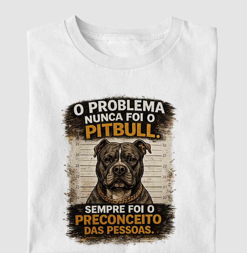 O PROBLEMA NUNCA FOI O PITBULL. SEMPRE FOI O PRECONCEITO DAS PESSOAS.