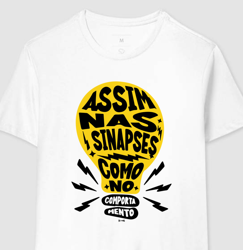 Assim nas sinapses, como no comportamento - Camiseta Universitária Psicologia