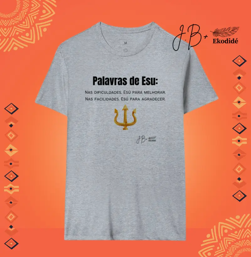 Palavras de Esu: Nas dificuldades, ESU para melhorar. Nas facilidades, ESU para agradecer.