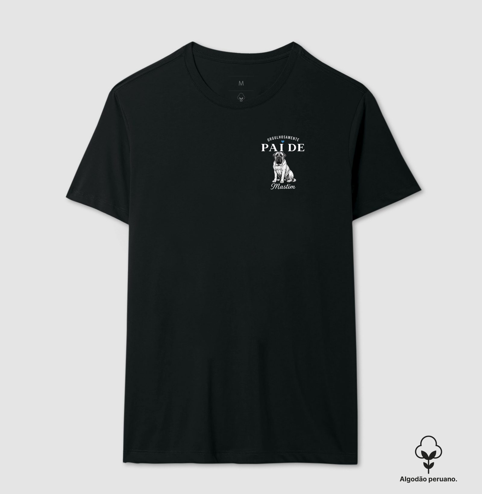 Orgulhosamente Pai de Mastim - Camiseta Algodão Peruano