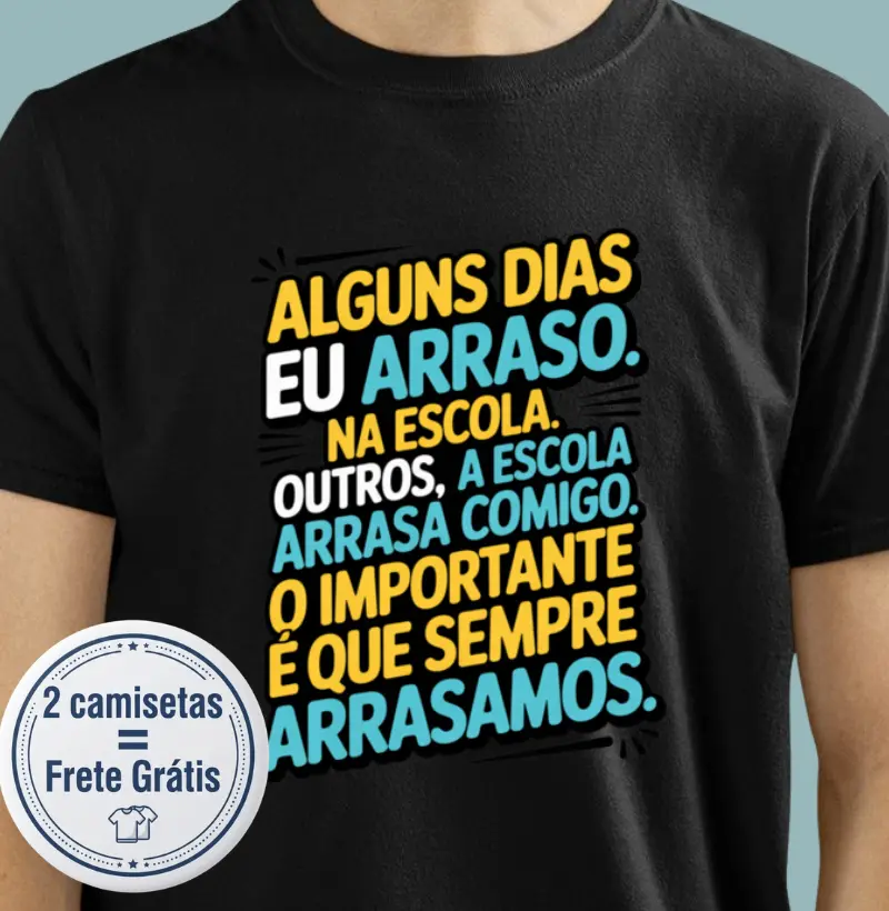 Alguns dias eu arraso na escola - Camiseta
