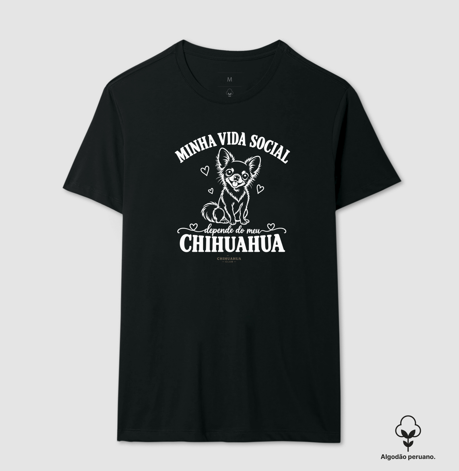 Minha vida social depende do meu chihuahua  - Camiseta Algodão Peruano