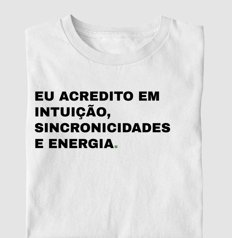 Eu Acredito Em Intuição, Sincronicidades E Energia