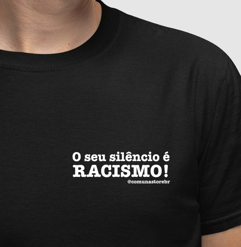 Seu silêncio é RACISMO