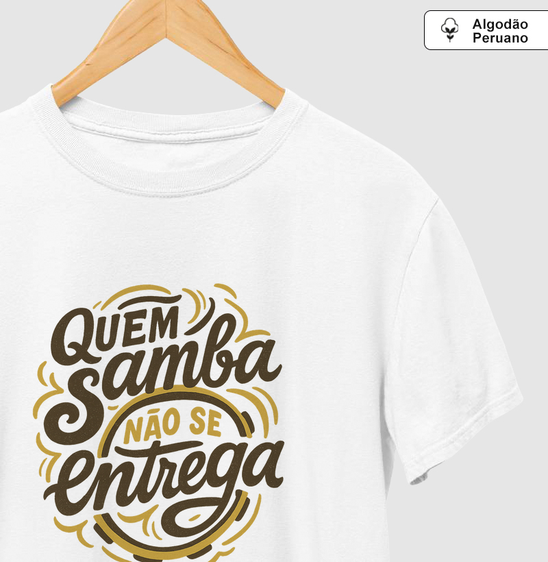 Camiseta Original Quem Samba não se Entrega