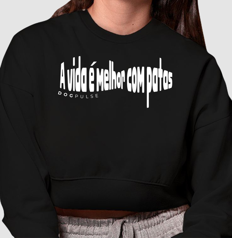 Cropped Moletom A vida é melhor com patas Dog Pulse
