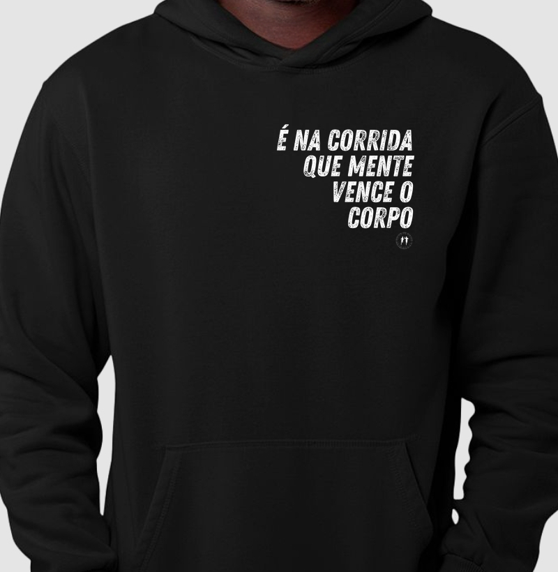 É na corrida que a mente vence o corpo - Hoodie Moletom