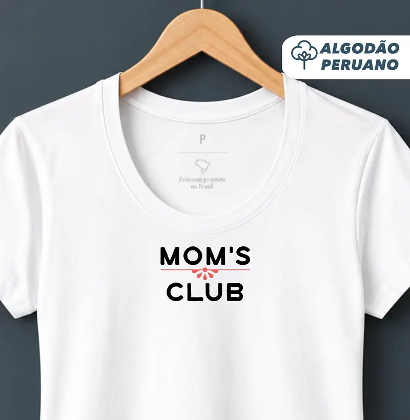 Camiseta Feminina Acinturada Algodão Peruano Mom's Club - Camiseta Algodão Peruano