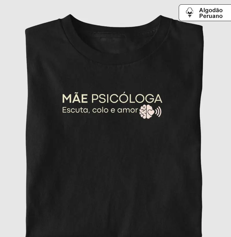 Mãe Psicóloga - Algodão Peruano Premium