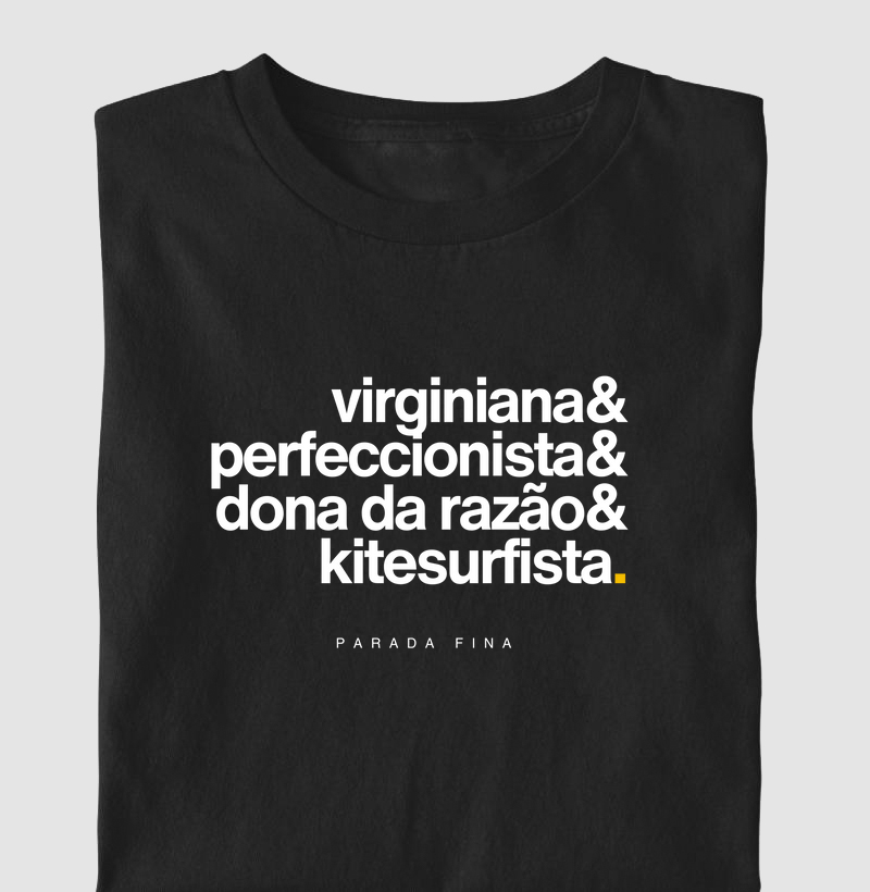 Virginiana, Perfeccionista, Dona da Razão e Kitesurfista 