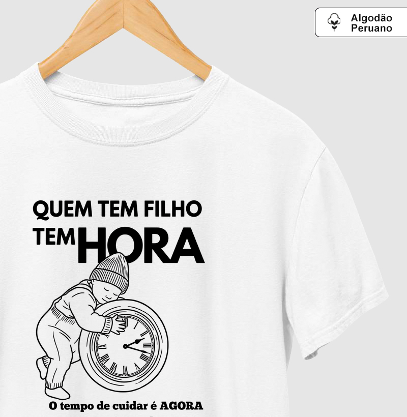 Quem Tem Filho Tem Hora - Algodão Peruano Premium