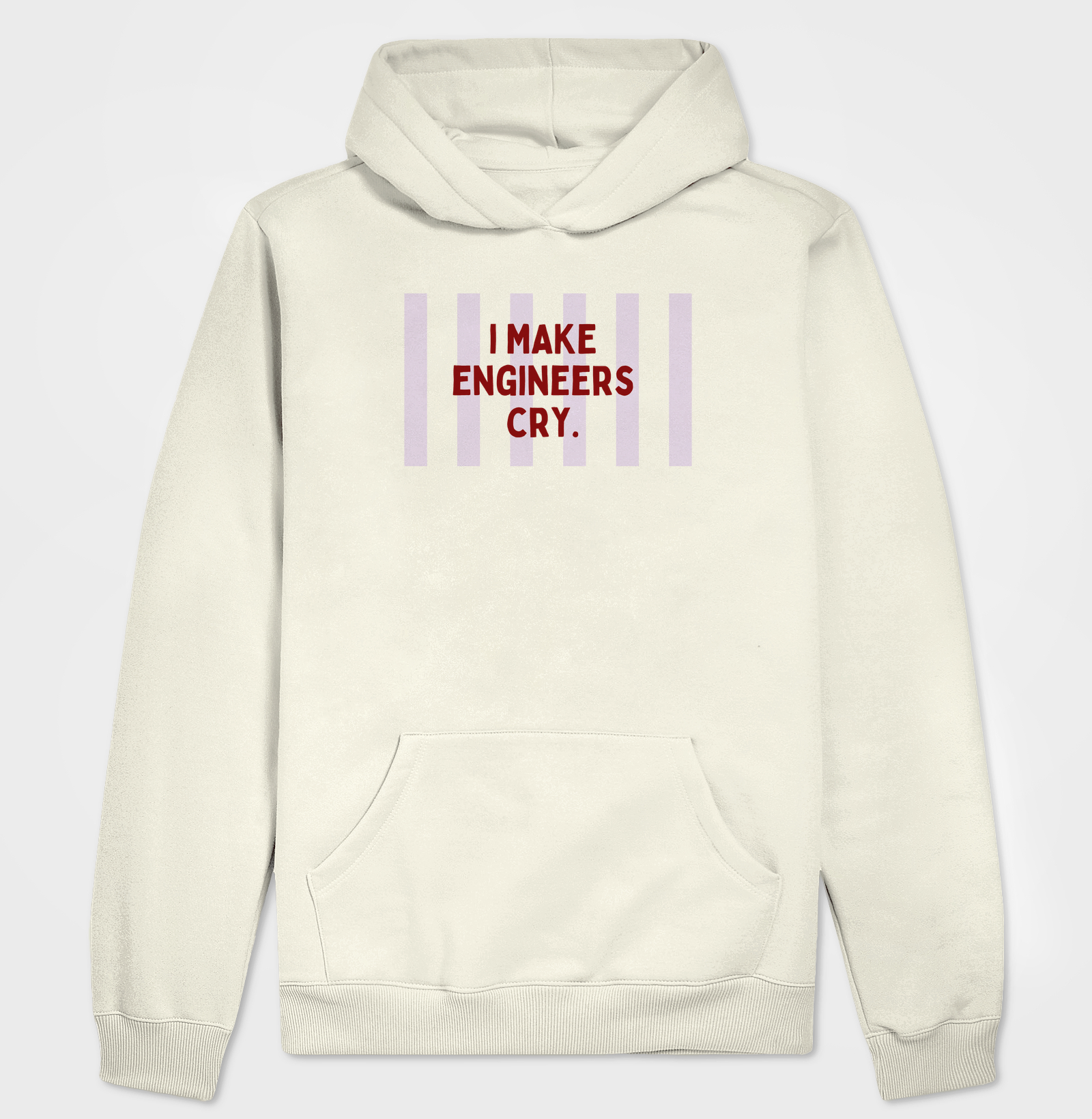 I make engineers cry. 
