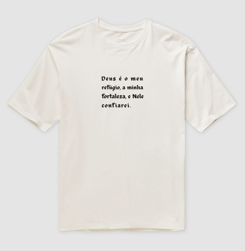 Camiseta Oversized Personalizada Deus é o meu refúgio, a minha fortaleza, e Nele confiarei.