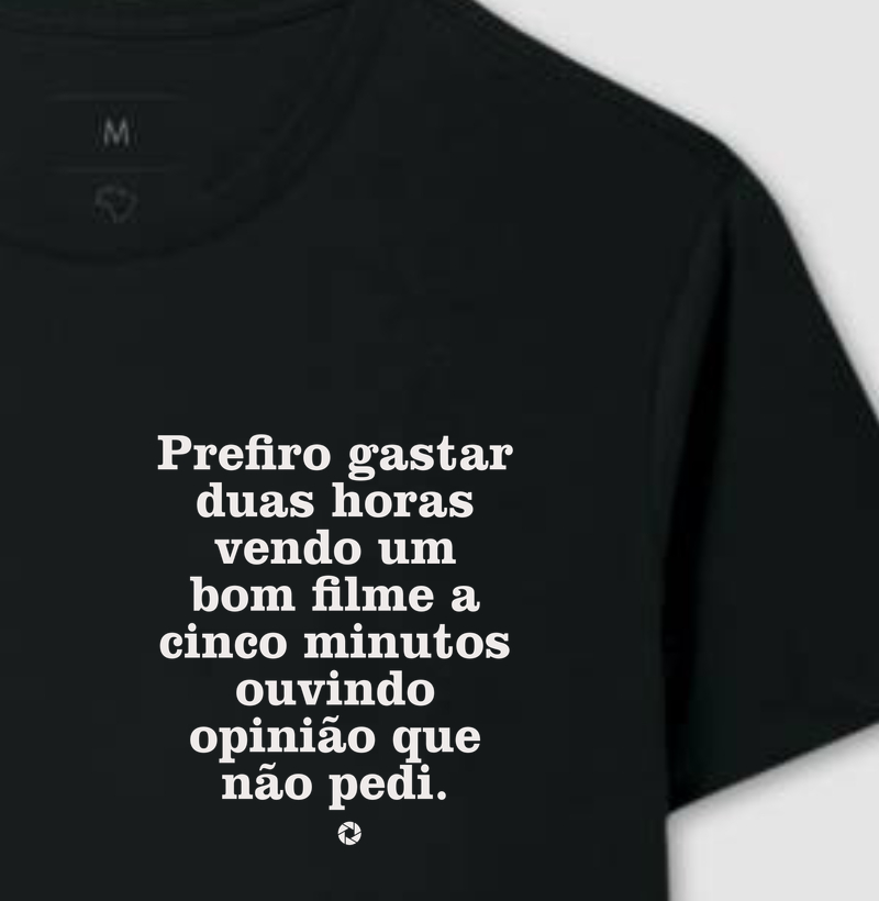 Prefiro Gastar Duas Horas Vendo um Bom Filme - Camiseta
