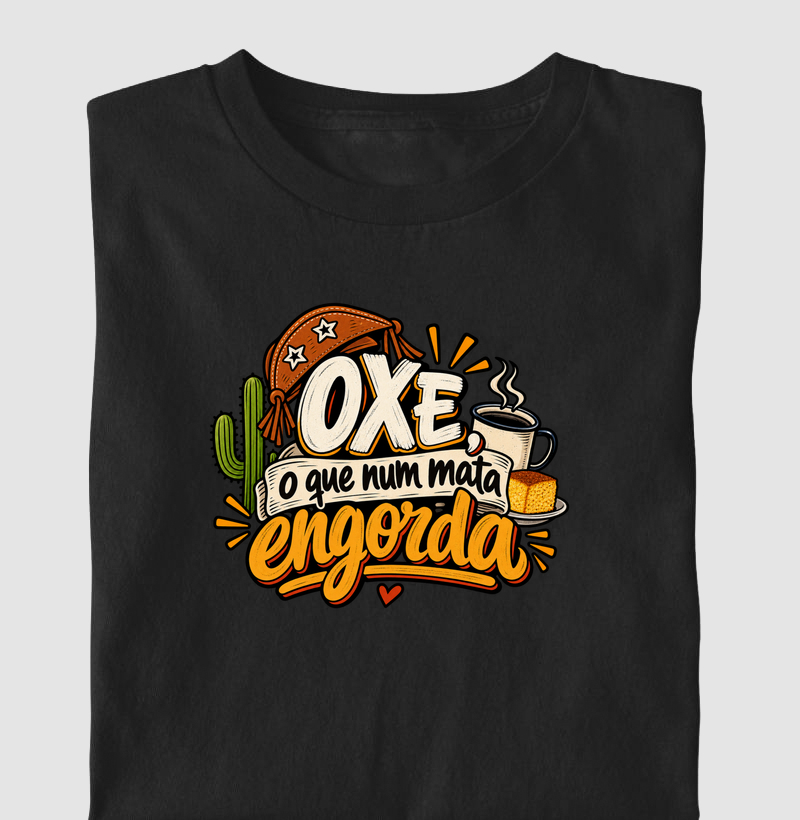 Oxe, o que num mata engorda - Camiseta