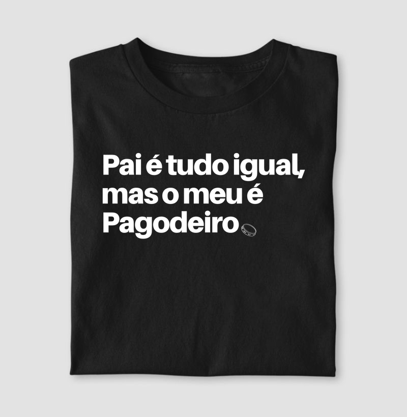Pai é tudo igual, mas o meu é pagodeiro.