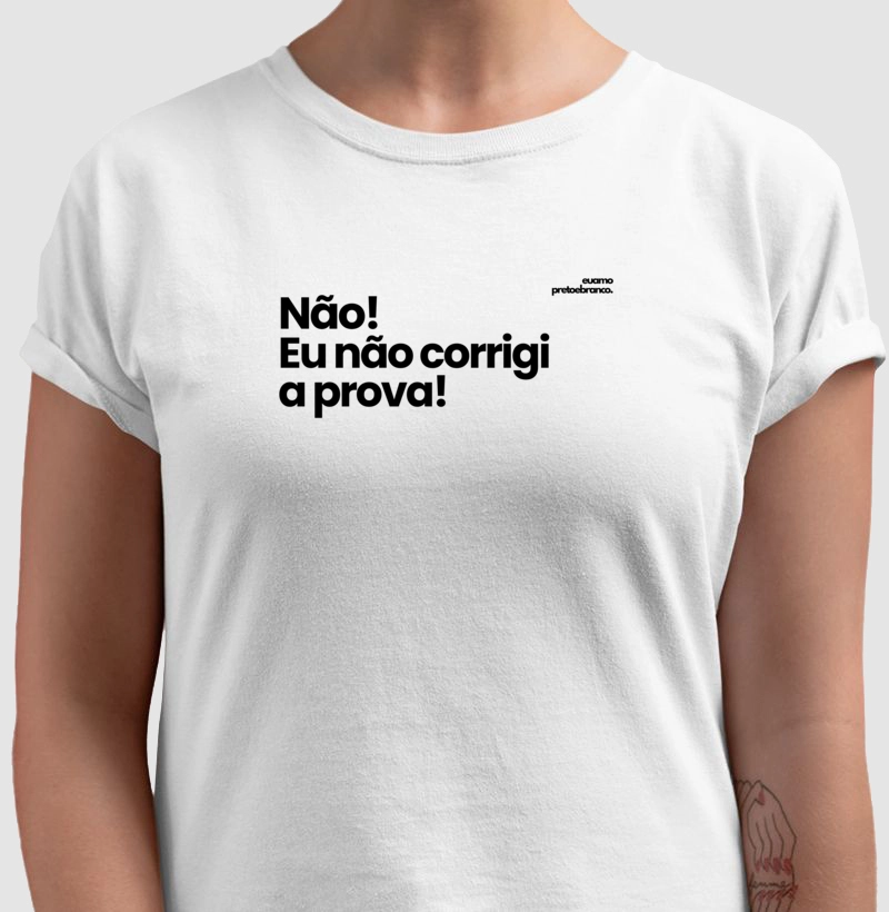 Não! Eu não corrigi a prova! 