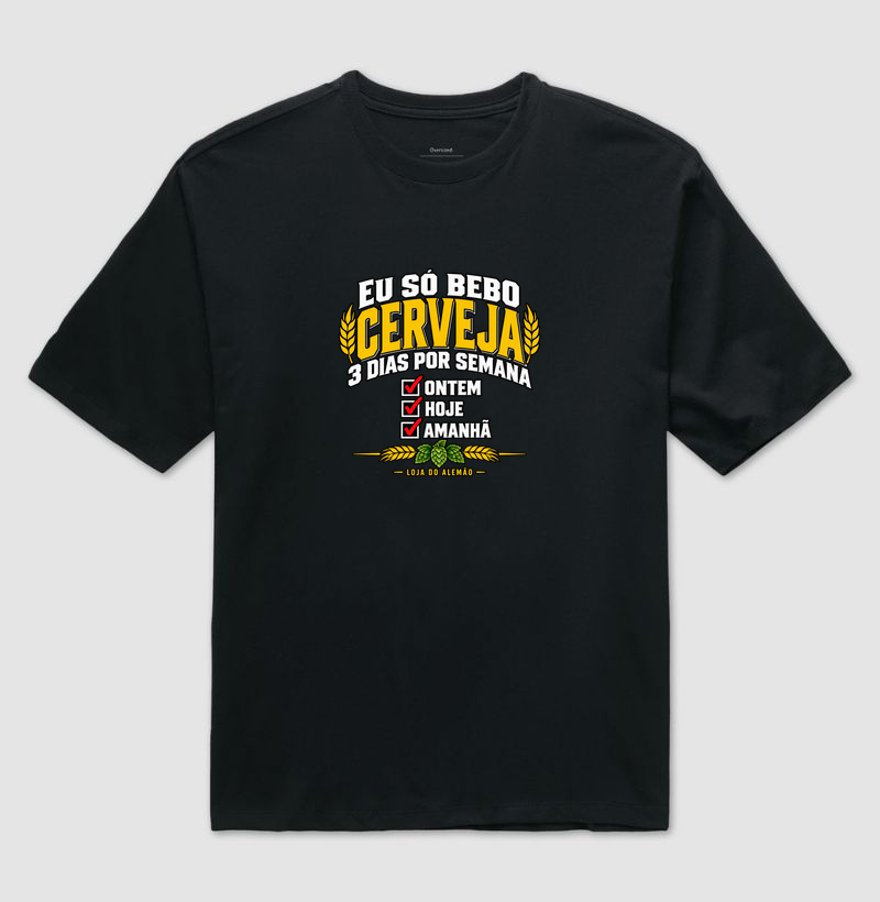 Eu Só Bebo Cerveja 3 Dias por Semana - Camiseta Oversized