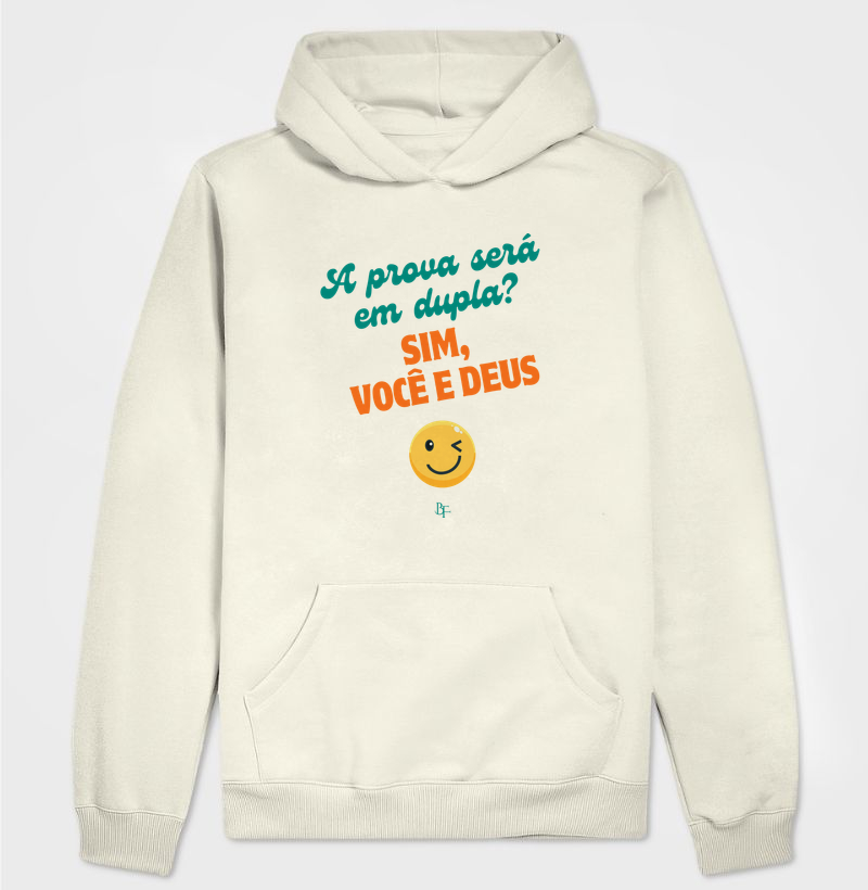 A prova será em dupla? Sim, você e Deus - Hoodie Moletom