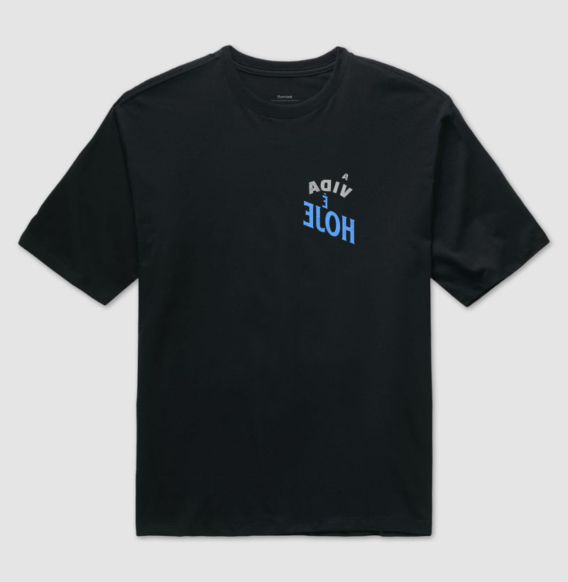  A VIDA É HOJE - Camiseta Oversized 