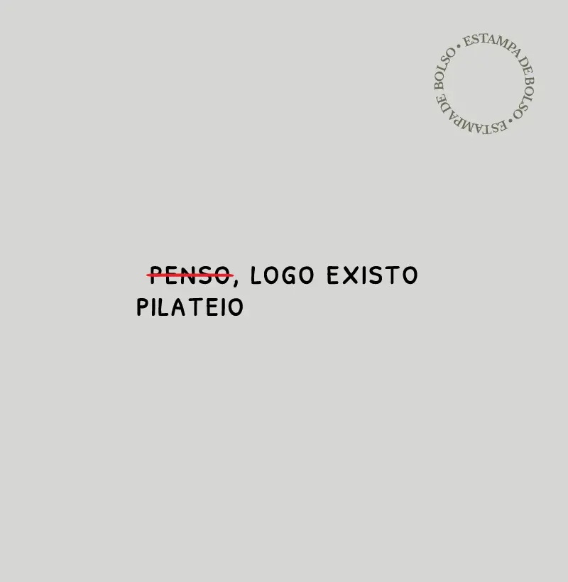 Pilateio, logo existo.