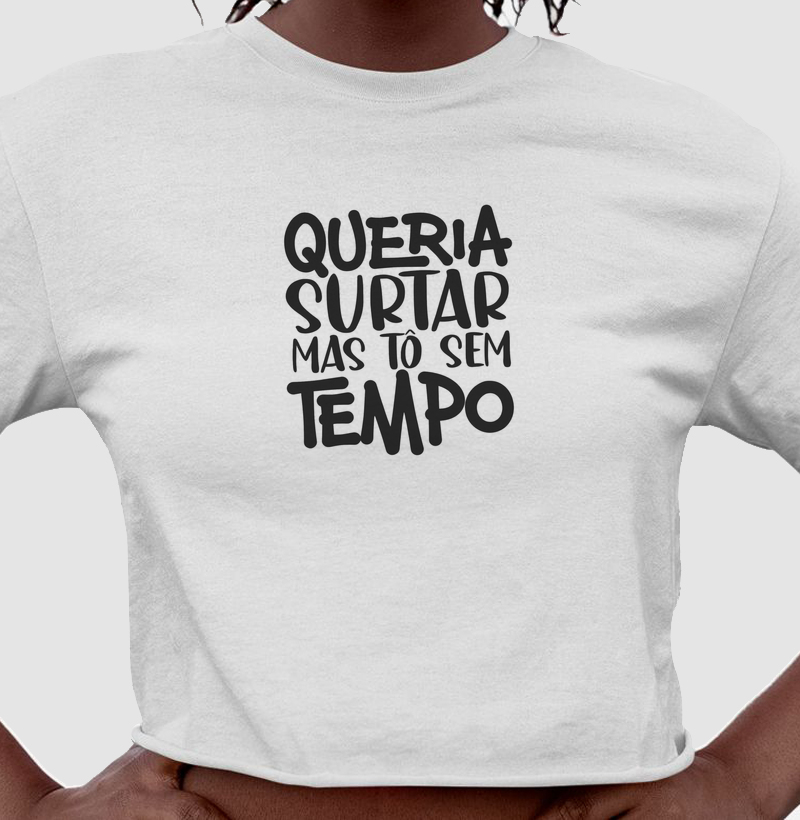 Queria surtar, mas estou sem tempo!