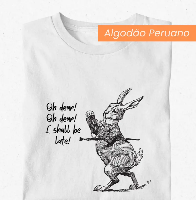 Oh dear I shall be late - Alice no País das Maravilhas