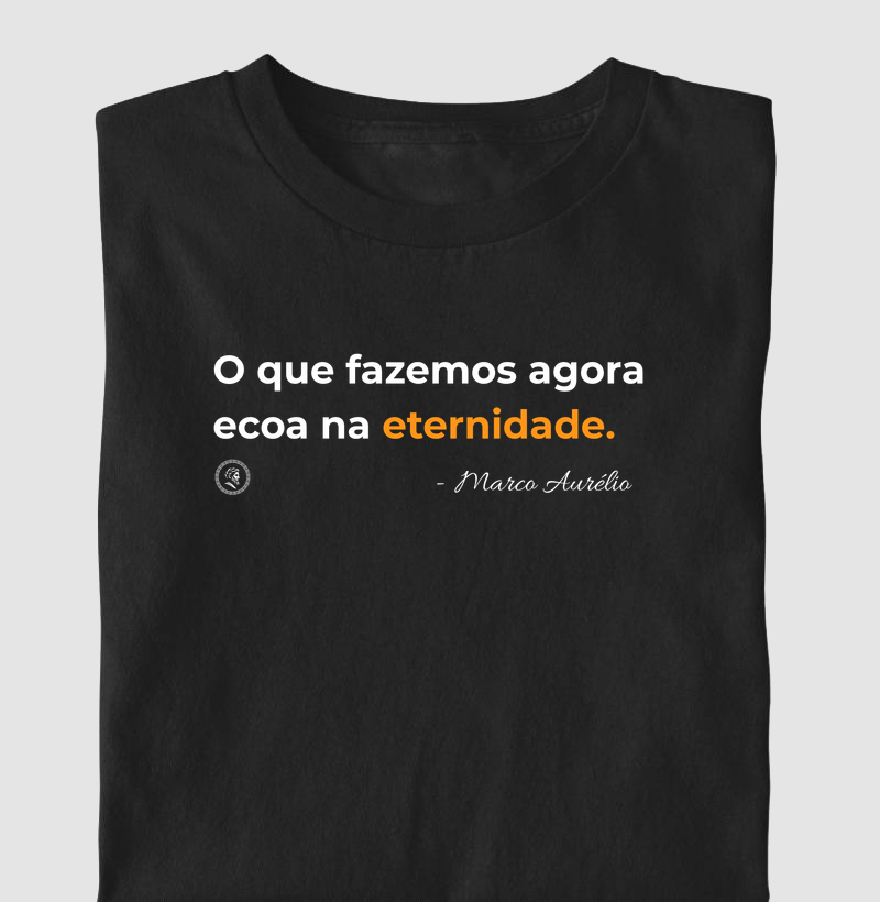 Camiseta Filosofia Estoicismo de Marco Aurélio "Ecoa na eternidade"