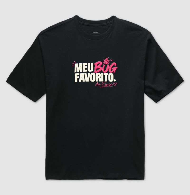 Meu Bug Favorito — Ass: Esposa - Camiseta Oversized