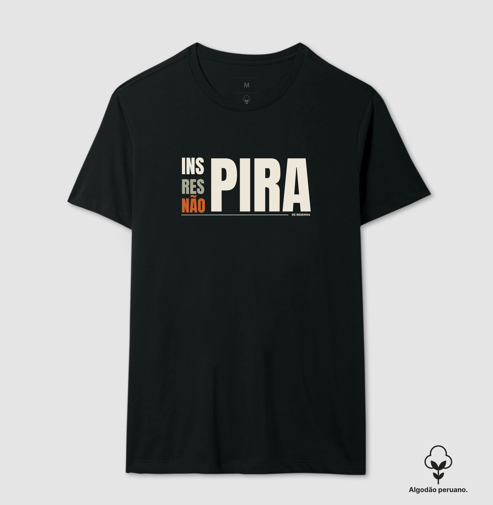 Não pira - Camiseta Algodão Peruano