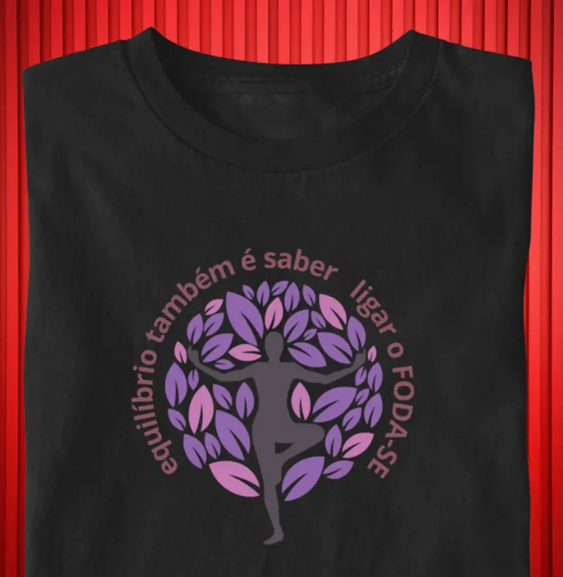 Equilibrio também é saber ligar o foda-se