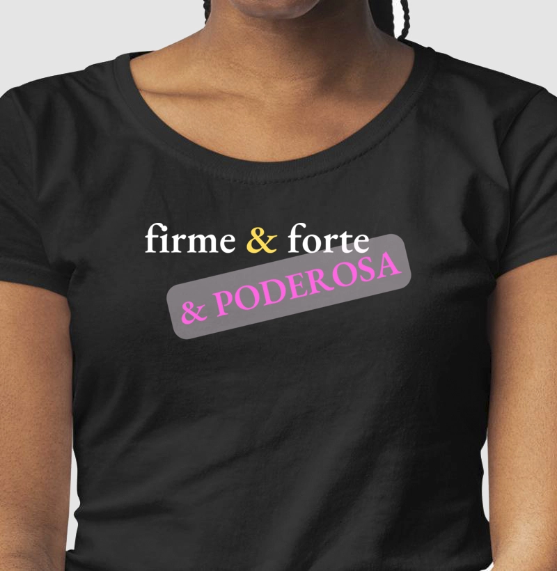 firme & forte & PODEROSA