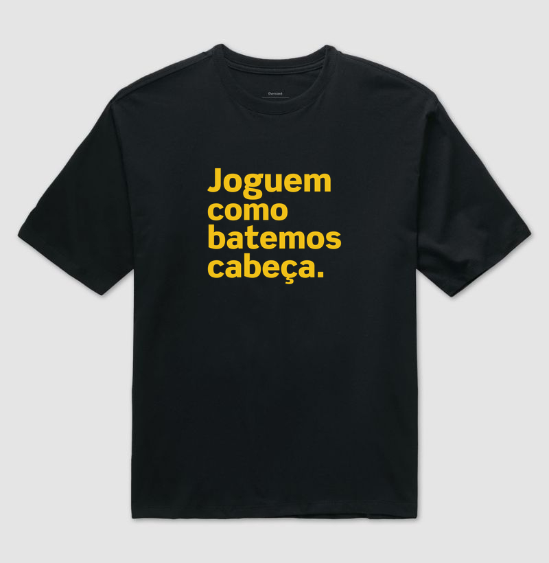 Joguem como batemos cabeça.