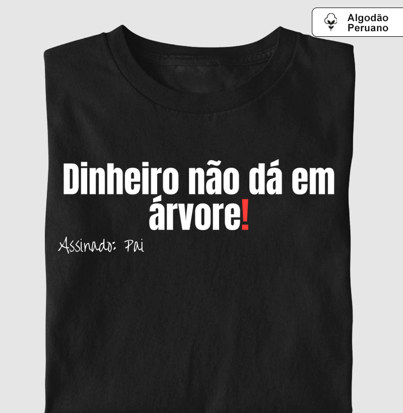 Dinheiro não dá em árvore!