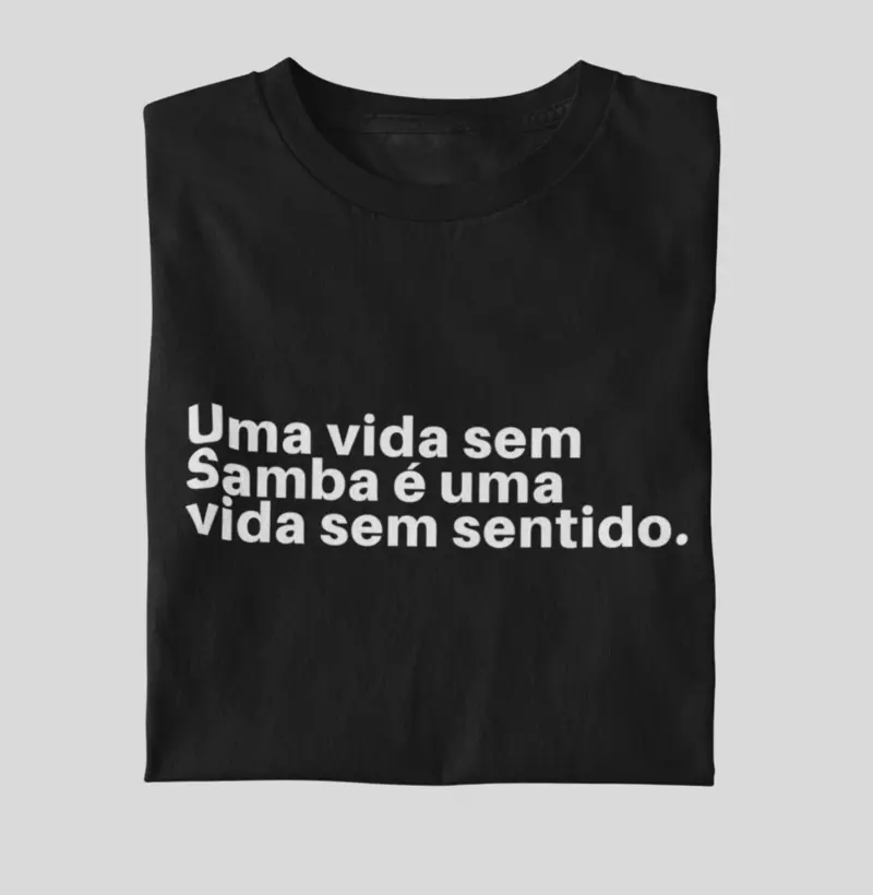 Uma vida sem Samba é uma vida sem sentido!