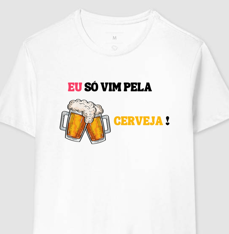 Coleção Frases - Só vim pela Cerveja!