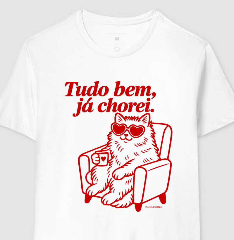 Camiseta Tudo Bem, Já Chorei