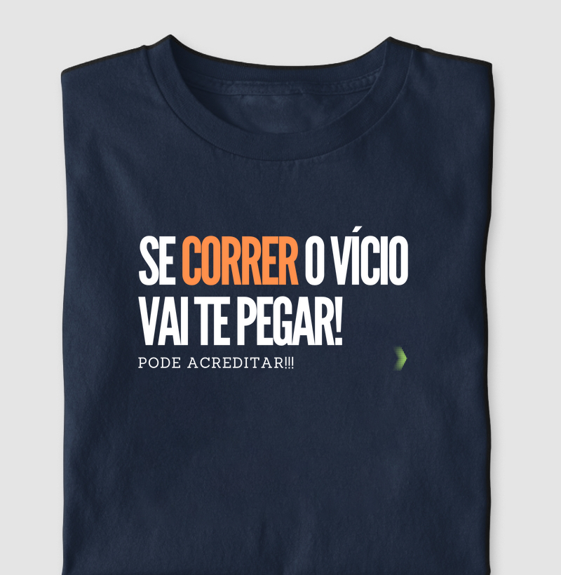 Se correr, o vício vai te pegar!