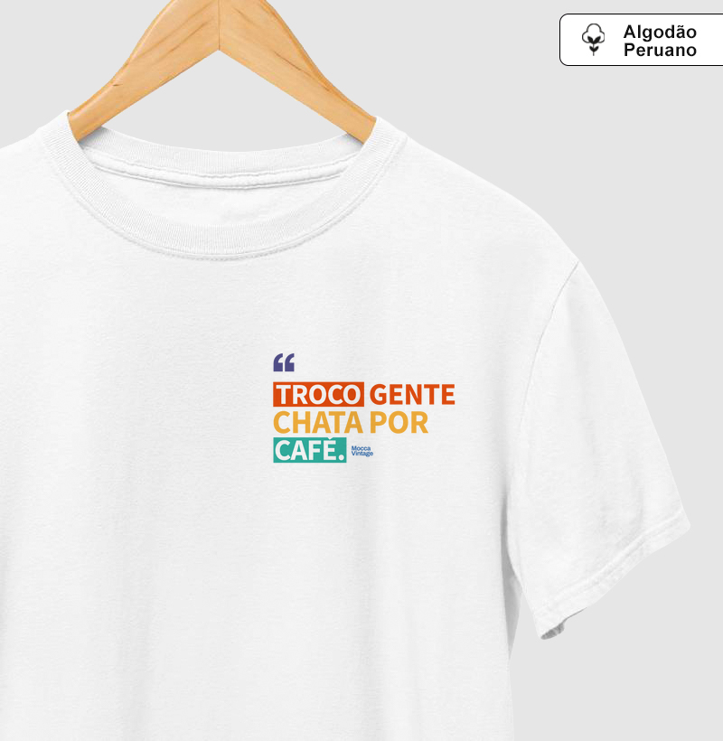 ALGODÃO PERUANO - Troco gente chata por café - PREMIUM