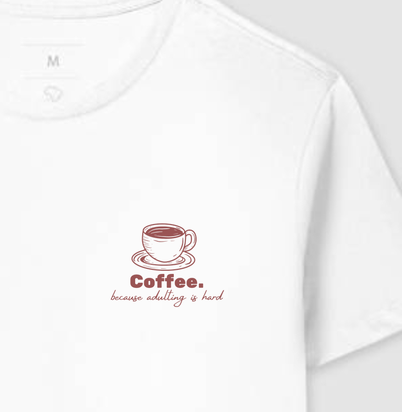 Coffee, cause adulting is hard