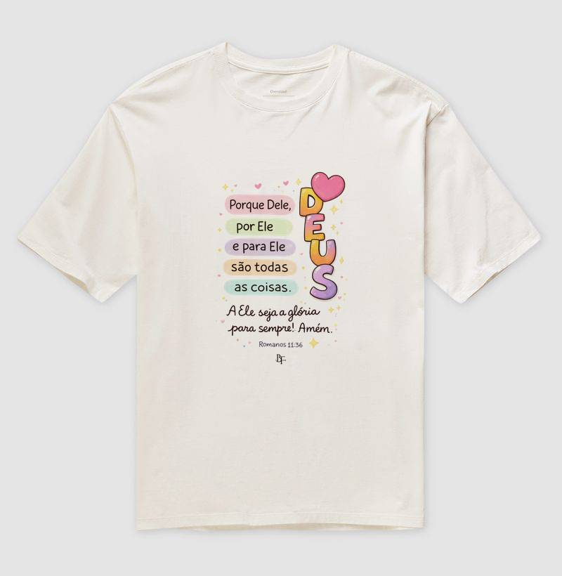 Porque Dele, por Ele e para Ele são todas as coisas - Camiseta Oversized