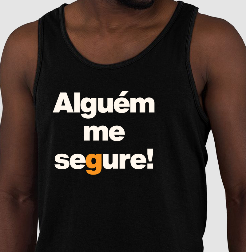 Alguém me segure