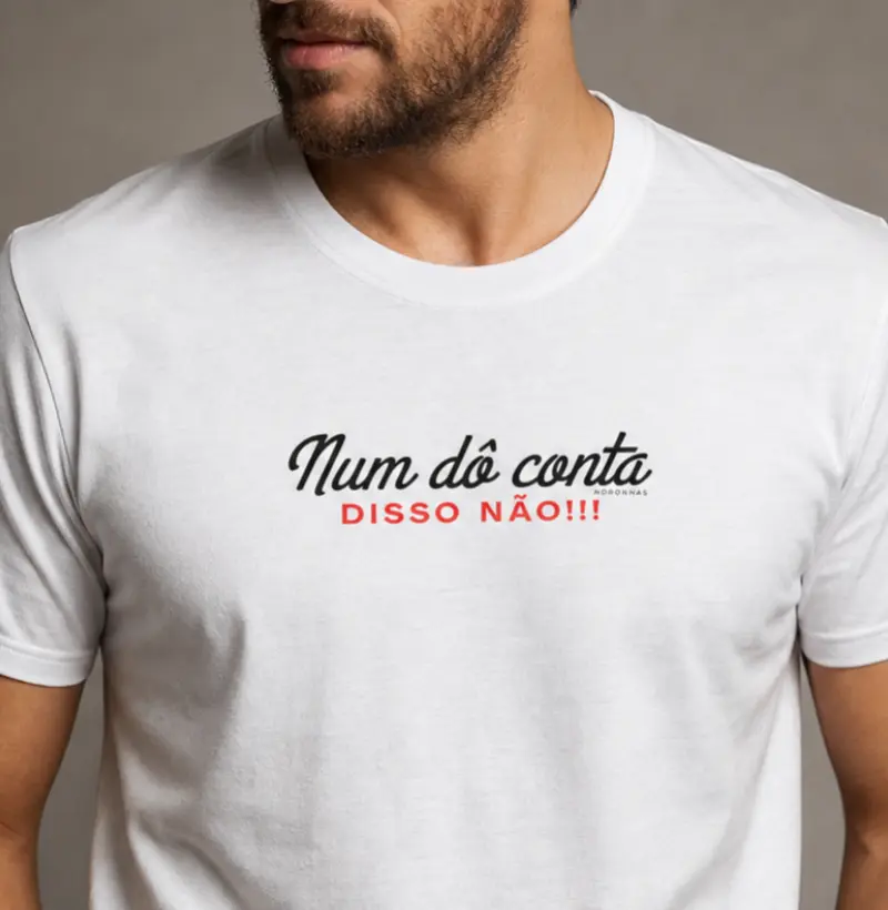 Num dô conta disso não