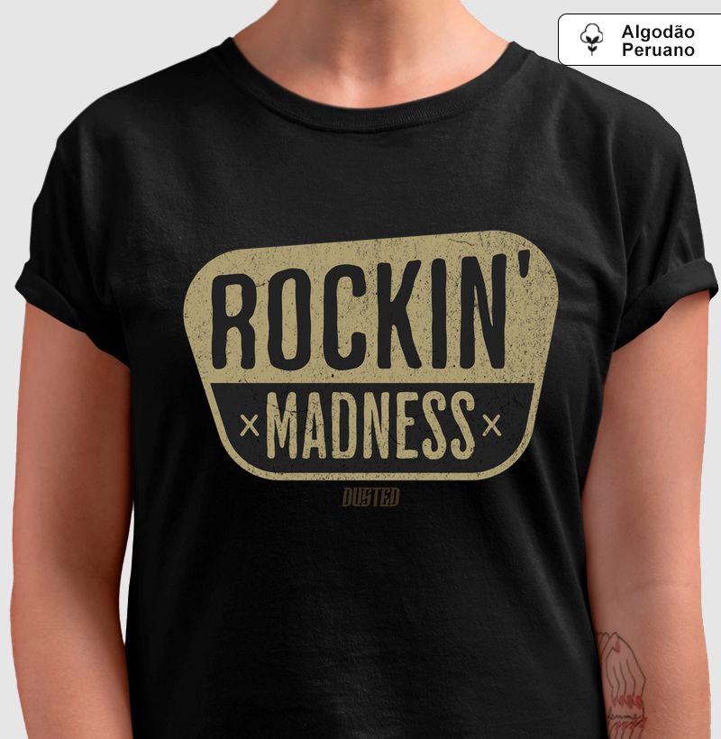 Rockin´ Madness - Produto Premium - Algodão Peruano