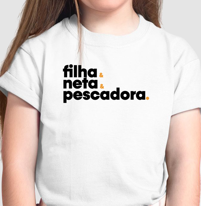 Filha, Neta e principalmente Pescadora.