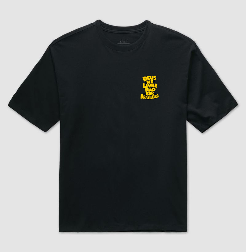 Deus me livre não ser brasileiro - Camiseta Oversized